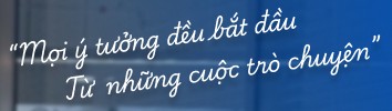 Mọi ý tưởng đều bắt đầu từ những cuộc trò chuyện